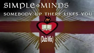 Simple Minds - Somebody Up There Likes You (Dub Mix)