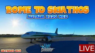 🔴 LIVE | Microsoft Flight Simulator 2020 | Rome to Skiathos | Alitalia A320neo | Skyhawk Ben