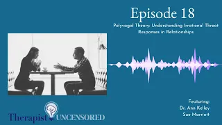 TU18: Polyvagal Theory: Understanding Irrational Threat Responses in Relationships
