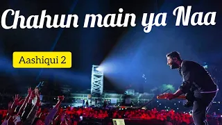 Chahun Main Ya Naa | Arijitsingh Live in concert | 2019 | Aashiqui2 | Shraddha Kapoor |