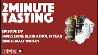 Episode 139 | James Eadie Blair Athol 14 Year Old Single Malt Whisky