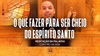 O que fazer para ser cheio do Espírito Santo | (At 2, 1-11) #400 - Meditação da Palavra