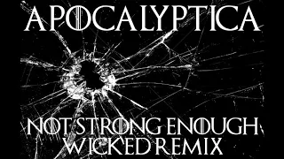 Apocalyptica - Not Strong Enough (Wicked Remix)