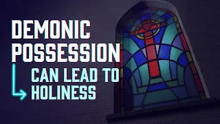 Why does God allow demonic possession?