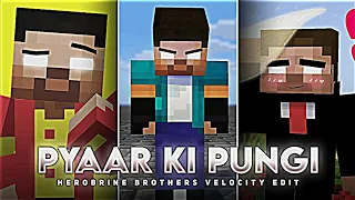 Pyaar Ki Pungi Ft. Herobrine Brothers Velocity Edit Status| Pyaar Ki Pungi X Herobrine Brothers |