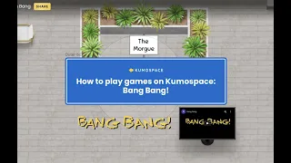 How to play games on Kumospace: Bang Bang!