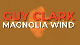 Guy Clark - Magnolia Wind (Official Audio)