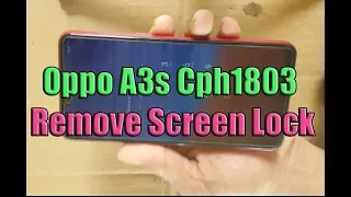 Oppo A3S cph1803 Device with screen lock remove ,Oppo A3s Cph1803 Remove Screen Lock Without Any Box