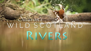 Sullivan's Wild Scotland - Rivers (trailer)