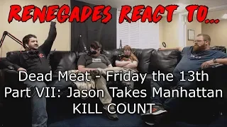 Renegades React to... Dead Meat - Friday the 13th Part VIII: Jason Takes Manhattan KILL COUNT