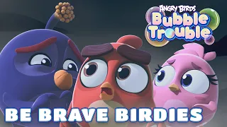 Angry Birds Bubble Trouble Ep.7 | Be Brave Birdies