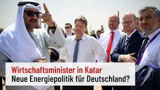 Wirtschaftsminister Robert Habeck in Katar: Neue Energiepartnerschaft mit Katar?