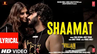 Shaamat (Lyrical) - Ek Villain Returns | John,Disha,Arjun,Tara | Ankit T,Prince D, Mohit S, Ektaa K