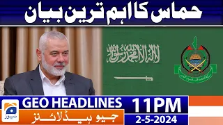 Geo Headlines 11 PM - 𝐈𝐦𝐩𝐨𝐫𝐭𝐚𝐧𝐭 𝐒𝐭𝐚𝐭𝐞𝐦𝐞𝐧𝐭 𝐨𝐟 𝐇𝐚𝐦𝐚𝐬 | 2nd May 2024