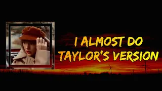 Taylor Swift - I Almost Do (Taylor's Version) (Lyrics)