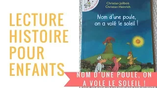 Nom d’une poule, on a volé le soleil - Lecture pour enfant