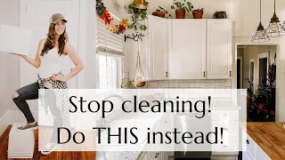 Stop cleaning! Do THIS instead! | Habits for Minimalist Moms