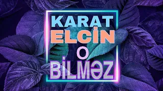 Karat o Bilmez ( ft. Elçin Meherremov)