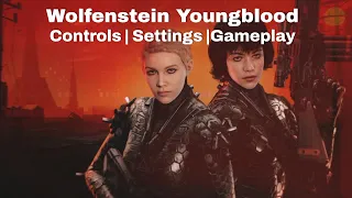 Wolfenstein: Youngblood - Controls | Settings | Gameplay [PC]