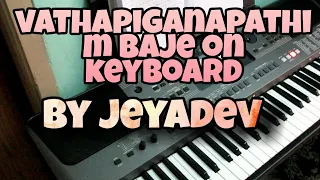 vathapiganapathim baje on keyboard by jeyadev...