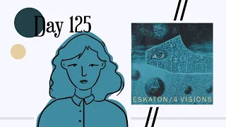 Reviewing "4 Visions" by Eskaton || Day 125/365