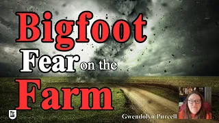 Bigfoot Fear on the Farm