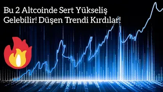 Bu 2 Altcoinde Sert Yükseliş Gelebilir! Düşen Trendi Kırdılar! | Kripto Haber.