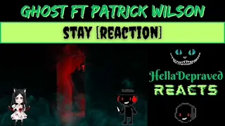 [REACTION] - GHOST FT. PATRICK WILSON - STAY