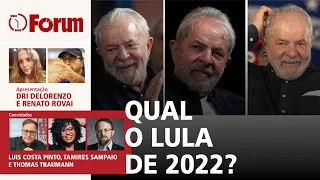 Depois de 580 dias na prisão, Lula voltará mais paz e amor ou radical? | Fórum Onze e Meia