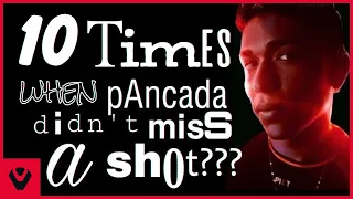 10 times pANcada didn't miss a shot