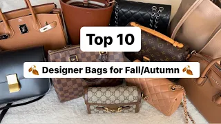 TOP 10 DESIGNER HANDBAGS for FALL/AUTUMN 🍂 (these are my tried & true!)