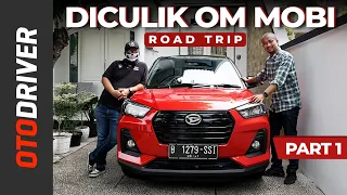 Daihatsu Rocky 2021 | ROADTRIP - PART 1 Feat. Om Mobi | OtoDriver