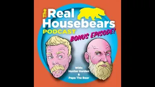 The Real Housebears Bonus Episode - Live Love Lab: The Housebears Cut