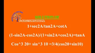 1+sec2A/tan2A=cotA #(1-sin2A-cos2A)/(1+sin2A+cos2A)=tanA  #Cos^3 20+ sin^3 10 =3/4(cos20+sin10)