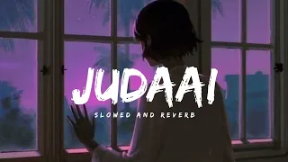 Judaai slowed and reverb (badlapur)
