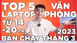 [TỔNG HỢP] TOP 5 Laptop Văn phòng Từ 14 Đến 20 Triệu - Bán chạy nhất Tháng 3/2023 | LaptopWorld