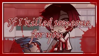 (GLMV) Yandere AU-if I killed someone for you (not canon)