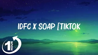 [ Loop 1Hour ]  idfc x soap [tiktok remix] (lyrics)