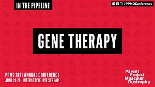 In the Pipeline: Gene Therapy (PPMD's 2021 Virtual Annual Conference)