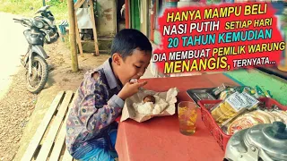 KISAH NYATA ANAK INI HANYA MAMPU BELI NASI PUTIH 2000 TIAP HARI,,20 TH KEMUDIAN IBU WARUNG INI