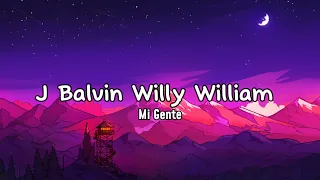 J Balvin Willy William - MI Gente (Lyrics)