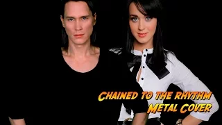 KATY PERRY - CHAINED TO THE RHYTHM (Metal Cover)