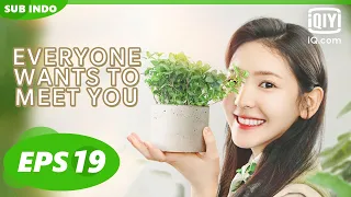 【FULL】Everyone Wants to Meet You EP19【INDO SUB】| iQiyi Indonesia