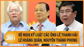 Đề nghị kỷ luật các ông Lê Thanh Hải, Lê Hoàng Quân, Nguyễn Thành Phong