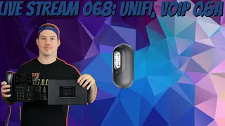 live stream 068: Unifi, VOIP, Q&A