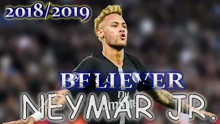 Neymar JR  - believer | all skills /goals/assists/passes | 2018/2019 | ligue 1 and champions league