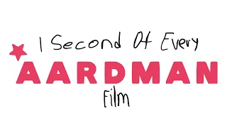 1 Second of Every Aardman Film (2000-2023)