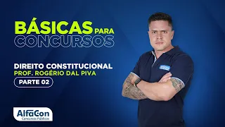 DIREITO CONSTITUCIONAL PARA CONCURSOS 2022 - AULA 2/3 - AlfaCon