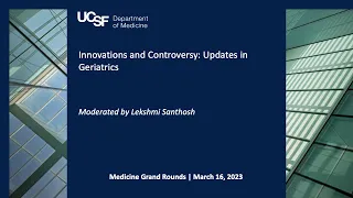 Innovations and Controversy: Updates in Geriatrics