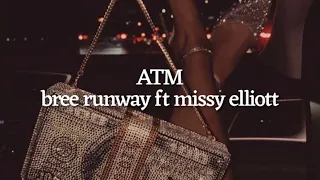 ATM by bree runway ft missy elliott (lyrics)